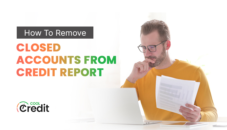 How to Remove Closed Accounts from credit report