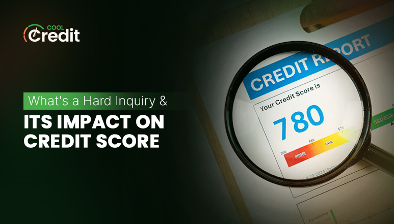 Whats a Hard Inquiry and its Impact on Credit Score